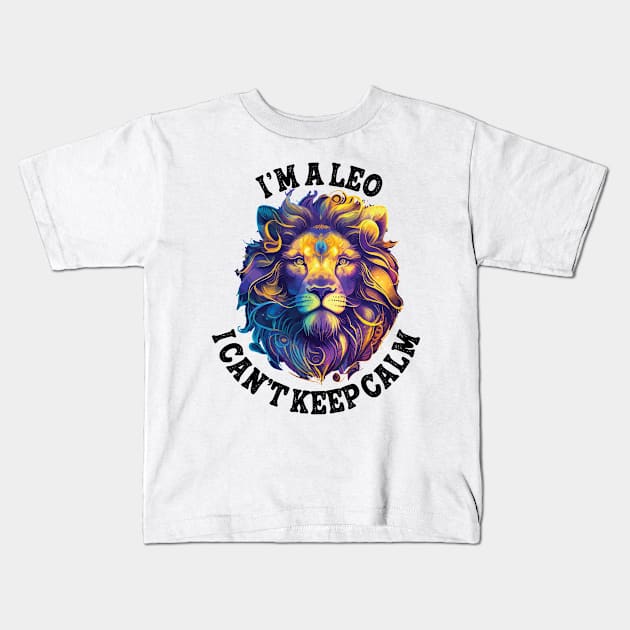 I'm a Leo I cant keep calm Kids T-Shirt by 007KathMeow